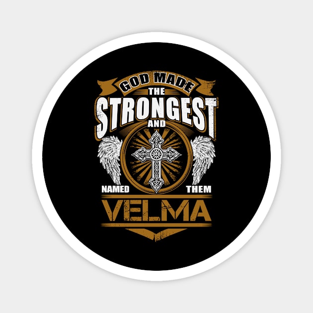 Velma Name T Shirt - God Found Strongest And Named Them Velma Gift Item Magnet by reelingduvet